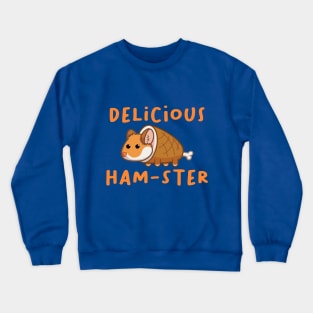 Delicious Ham-ster Crewneck Sweatshirt